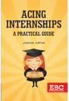 Acing Internships - A Practical Guide