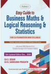 Easy Guide to Business Maths & Logical Reasoning & Statistics (For CA Foundation, New Syllabus)