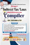 Indirect Tax Laws - A Quick Referencer Cum Compiler (GST, Customs and FTP) For CA (Final), CMA, CS and Other Professional Courses - [For Nov. 2021 Exams as per New and Old Scheme]