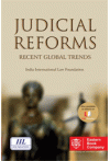 Judicial Reforms - Recent Global Trends (India International Law Foundation)