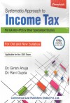 Systematic Approach to Income Tax - For CA Inter-IPC and Other Specialised Studies - Old and New Syllabus Systematic Approach to Income Tax - For CA Inter-IPC and Other Specialised Studies - Old and New Syllabus