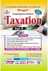 Comprehensive Guide to Taxation Part - II (GST) For (CA Inter,CMA Inter,B.Com & Other Courses As Per New and Old Scheme) (Applicable for November, 2021 Exams) Comprehensive Guide to Taxation Part - II (GST) For (CA Inter,CMA Inter,B.Com & Other Courses As Per New and Old Scheme) (Applicable for November, 2021 Exams)