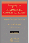 Commentary on The Commercial Courts Act, 2015 (Act No. 4 of 2016) (As Amendment by Act 28 of 2018, w.r.e.f. 03.05.2018) 