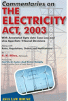 Commentaries on The Electricity Act, 2003 (With Annotated Upto date Case Law and also Appellate Tribunal Decisions)