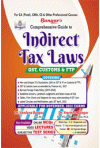 Comprehensive Guide to Indirect Tax Laws - GST, Customs and FTP (For CA Final, CMA, CS and Professional Courses)