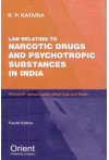 Law Relating to Narcotic Drugs and Psychotropic Substances in India (Alongwith various useful allied Acts and Rules)