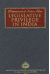 Restatement of Indian Law - Legislative Privilege in India