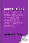 Google Rules (The History and Future of Copyright under the Influence of Google)