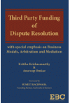 Third Party Funding of Dispute Resolution (With Special Emphasis on Business Models, Arbitration and Mediation)