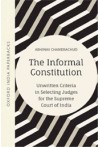 The Informal Constitution (Unwritten Criteria in Selecting Judges for the Supreme Court of India)