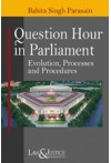Question Hour in Parliament (Evolution, Processes and Procedures)