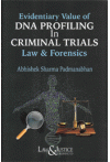 Eventiary Value of DNA Profiling in Criminal Trials Law  and Forensics