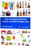 The Finished Article Esseys on Indian Designs Law