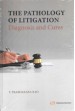 The Pathology of Litigation - Diagnosis and Cares