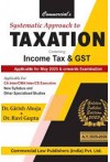 Systematic Approach to Taxation Containing Income Tax and GST (For CA Inter New Syllabus 2023 and other Specialised Studies)