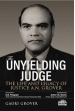 The Unyielding Judge - the Life and Legacy of Justice A.N. Grover