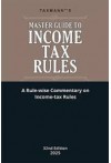 Master Guide to Income Tax Rules (A Rule-wise Commentary on Income-tax Rules)