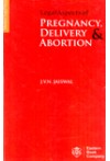 Legal Aspects of Pregnancy, Delivery and Abortion
