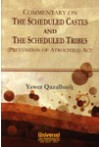 Commentary on the Scheduled Castes and The Scheduled Tribes (Prevention of Atrocities) Act Commentary on the Scheduled Castes and The Scheduled Tribes (Prevention of Atrocities) Act