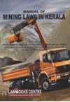 Manual of Mining Laws in Kerala (As Amended upto 1st July, 2017) 