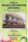A Manual of Vigilance and Anti-Corruption Laws in Kerala (with Short Notes, G.Os., Circulars & Case Laws, etc.) (Order issued upto 30-06-2017)
