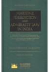 Maritime Jurisdiction and Admiralty Law in India (Including Comprehensive Commentary on Maritime Liens, Maritime Torts, Injury, Damages, Claims, Charter-parties, Mortgages, Maritime Safety, Anti-piracy Actions, etc.)