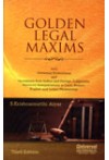 Golden Legal Maxims with Glittering Illustrations and Quotations from Indian and Foreign Judgments, Statutory Interpretations in Latin, Roman, English and Indian Phraseology Golden Legal Maxims with Glittering Illustrations and Quotations from Indian and Foreign Judgments, Statutory Interpretations in Latin, Roman, English and Indian Phraseology