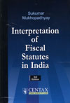 Interpretation of Fiscal Statutes in India [Cetral Excise, Customs, Sales Tax and Income Tax]