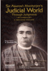 Sir Asutosh Mookerjee's Judicial World Through Judgments (A Second Volume)