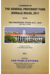 A Handbook on The General Provident Fund (Kerala) Rules, 2011 (with The Provident Funds Act, 1925) (Act XIX of 1925) A Handbook on The General Provident Fund (Kerala) Rules, 2011 (with The Provident Funds Act, 1925) (Act XIX of 1925)
