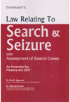 Law Relating To Search and Seizure with Assessment of Search Cases (As Amended by Finance Act, 2017) Law Relating To Search and Seizure with Assessment of Search Cases (As Amended by Finance Act, 2017)