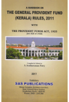 A Handbook on The General Provident Fund (Kerala) Rules, 2011 (with The Provident Funds Act, 1925) (Act XIX of 1925)