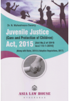 Juvenile Justice (Care and Protection of Children) Act, 2015 (Along with Rules, 2016 & Adoption Regulations, 2017) Juvenile Justice (Care and Protection of Children) Act, 2015 (Along with Rules, 2016 & Adoption Regulations, 2017)