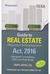 Guide to Real Estate (Regulation & Development) Act, 2016 (Alongwith Commentary, FAQ's and States Rules) Guide to Real Estate (Regulation & Development) Act, 2016 (Alongwith Commentary, FAQ's and States Rules)