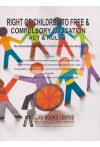 Right of Children to Free and Compulsory Education Act and Rules (As Amended by Act 30 of 2012 with Kerala Rules) Right of Children to Free and Compulsory Education Act and Rules (As Amended by Act 30 of 2012 with Kerala Rules)