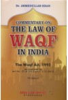 Commentary on The Law of WAQF In India (The Waqf Act, 1995 as amended by Act No. 27 of 2013 w.e.f. 1-11-2013) Commentary on The Law of WAQF In India (The Waqf Act, 1995 as amended by Act No. 27 of 2013 w.e.f. 1-11-2013)