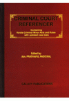 Criminal Court Referencer (Containing Kerala Criminal Minor Acts and Rules with updated case laws)