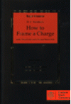 D.P. Varshni's - How to Frame a Charge (under Penal Code and Criminal Minor Acts)