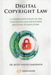 Digital Copyright Law - A Comparative Study of the Limitations and Exceptions Relating to Education Digital Copyright Law - A Comparative Study of the Limitations and Exceptions Relating to Education