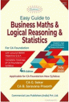 Easy Guide to Business Maths and Logical Reasoning and Statistics - Applicable for CA Foundation - New Syllabus Easy Guide to Business Maths and Logical Reasoning and Statistics - Applicable for CA Foundation - New Syllabus