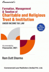 Formation, Management and Taxation of Charitable and Religious Trust and Institutions under Income Tax Law (As Amended by Finance Act, 2021) Formation, Management and Taxation of Charitable and Religious Trust and Institutions under Income Tax Law (As Amended by Finance Act, 2021)