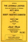 The Juvenile Justice (Care and Protection of Children) Act, 2015 for Munsiff / Magistrate Examination The Juvenile Justice (Care and Protection of Children) Act, 2015 for Munsiff / Magistrate Examination