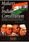 Makers of Indian Constitution (Framing of the Indian Constitution and Biographies of the Constitution Makers)