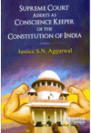 Supreme Court Asserts as Conscience Keeper of the Constitution of India