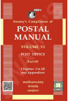 Swamy's Compilation of Postal Manual - Volume VI - Post Office - Part III - Chapters I to III and Appendices (C-32-C)