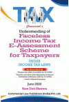 Understanding of Faceless Income Tax E-Assessment Scheme for Taxpayers (under Income Tax Laws as) Understanding of Faceless Income Tax E-Assessment Scheme for Taxpayers (under Income Tax Laws as)