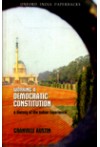 Working A Democratic Constitution (A History of the Indian Experience)